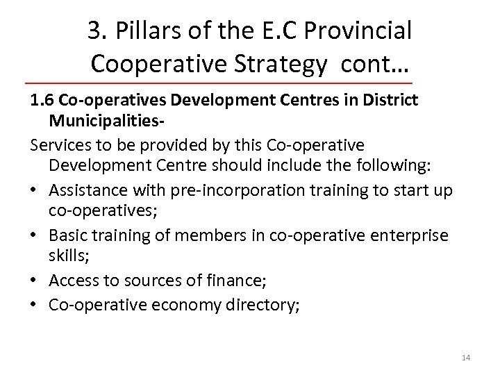 3. Pillars of the E. C Provincial Cooperative Strategy cont… 1. 6 Co-operatives Development