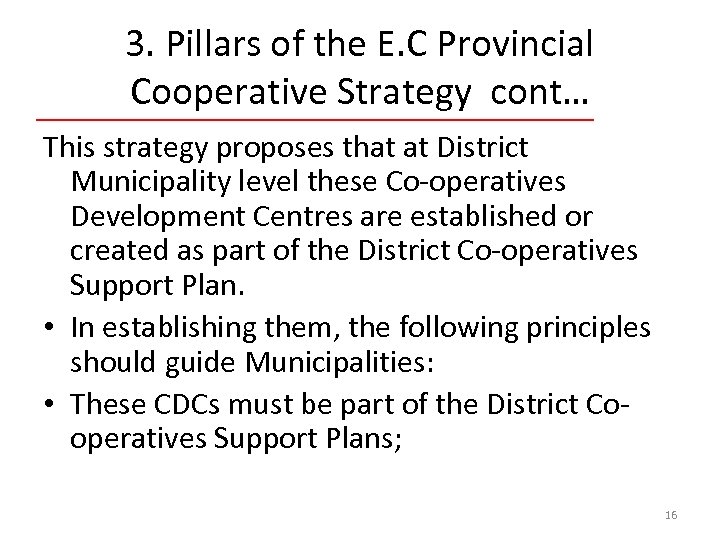 3. Pillars of the E. C Provincial Cooperative Strategy cont… This strategy proposes that