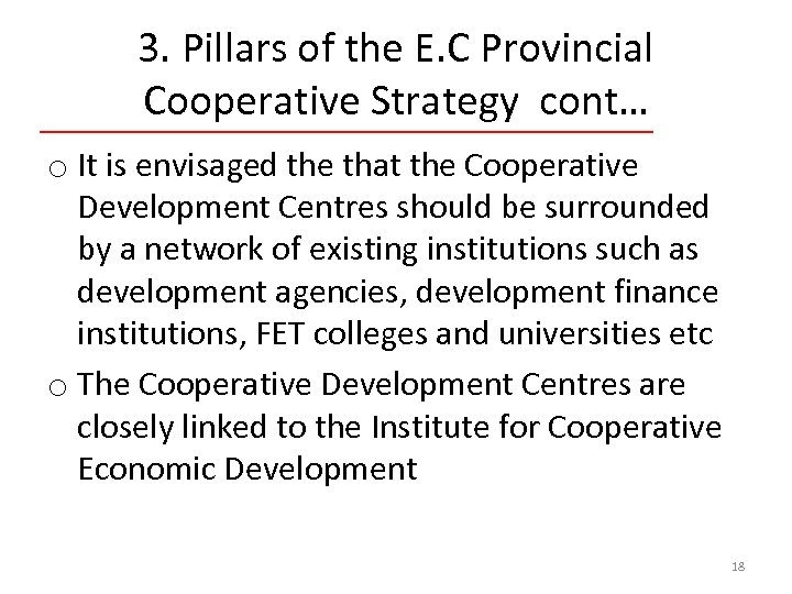 3. Pillars of the E. C Provincial Cooperative Strategy cont… o It is envisaged