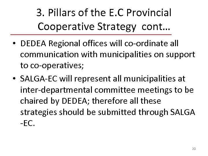 3. Pillars of the E. C Provincial Cooperative Strategy cont… • DEDEA Regional offices