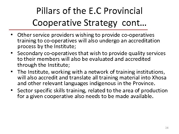 Pillars of the E. C Provincial Cooperative Strategy cont… • Other service providers wishing