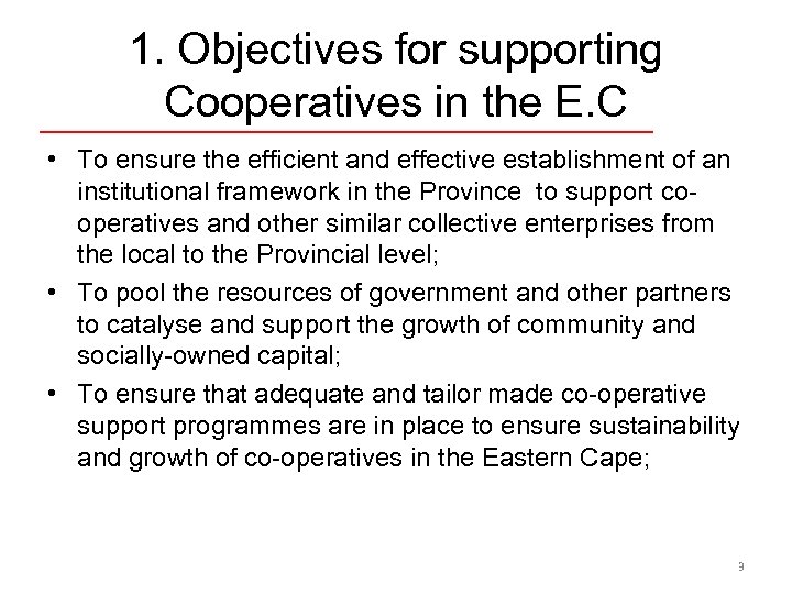 1. Objectives for supporting Cooperatives in the E. C • To ensure the efficient