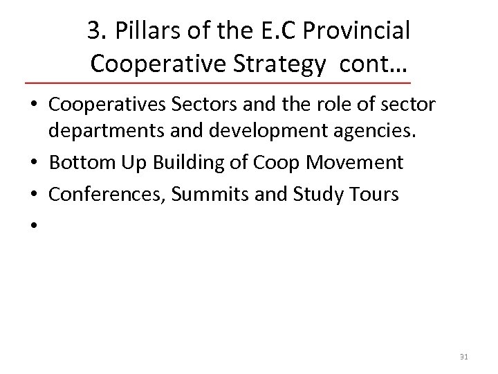 3. Pillars of the E. C Provincial Cooperative Strategy cont… • Cooperatives Sectors and