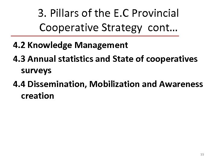 3. Pillars of the E. C Provincial Cooperative Strategy cont… 4. 2 Knowledge Management