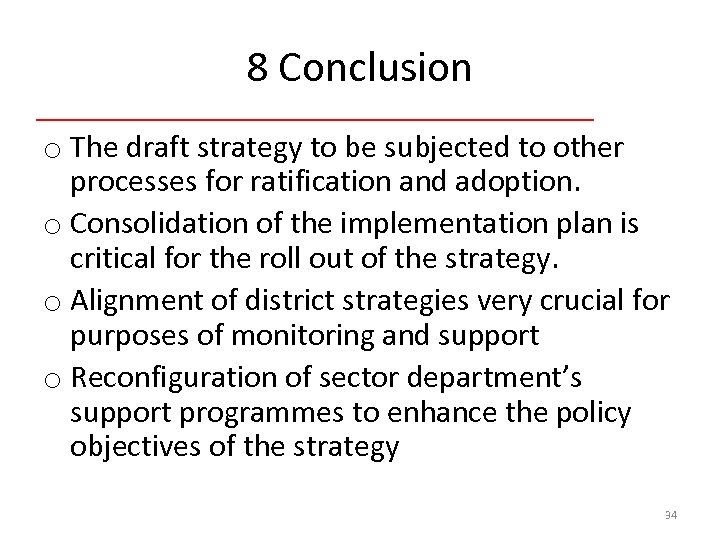 8 Conclusion o The draft strategy to be subjected to other processes for ratification