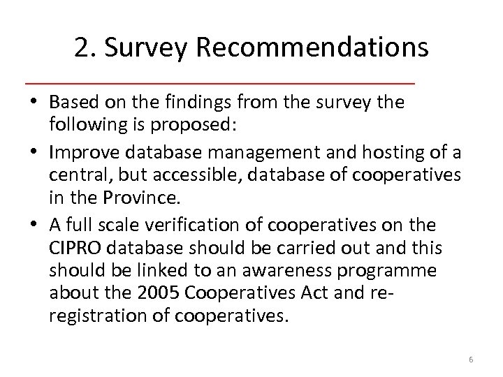 2. Survey Recommendations • Based on the findings from the survey the following is