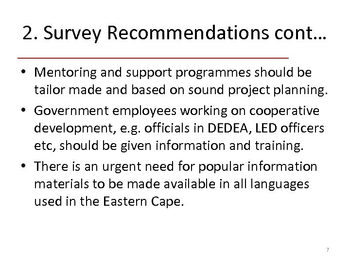 2. Survey Recommendations cont… • Mentoring and support programmes should be tailor made and