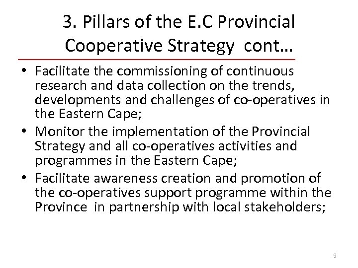 3. Pillars of the E. C Provincial Cooperative Strategy cont… • Facilitate the commissioning