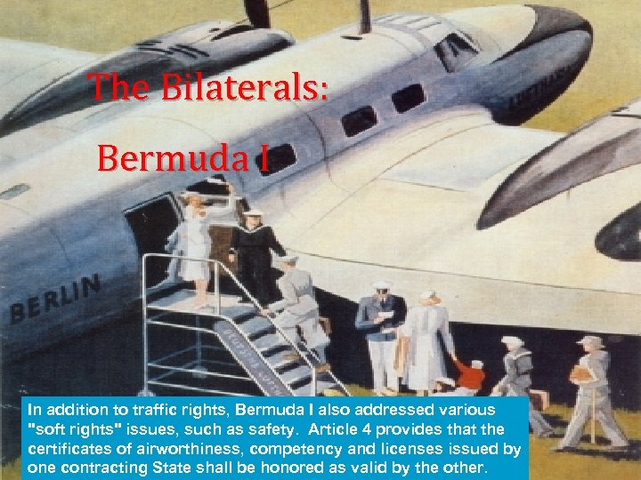 The Bilaterals: Bermuda I In addition to traffic rights, Bermuda I also addressed various