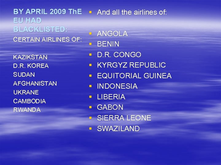 BY APRIL 2009 Th. E § EU HAD BLACKLISTED: § CERTAIN AIRLINES OF: §