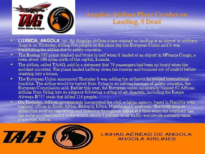 Angolan Airlines Plane Crashes on Landing, 5 Dead THURSDAY, JUNE 28, 2007 § §