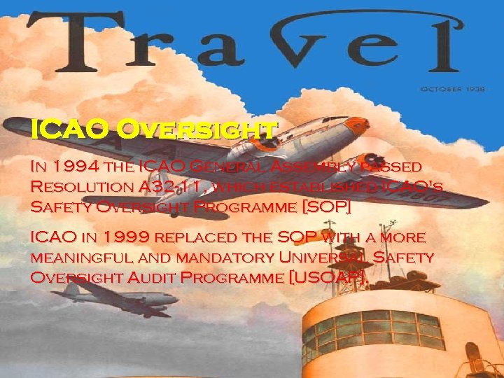 ICAO Oversight In 1994 the ICAO General Assembly passed Resolution A 32 -11, which