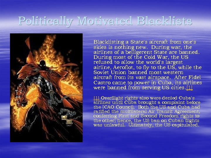 Politically Motivated Blacklists Blacklisting a State's aircraft from one's skies is nothing new. During