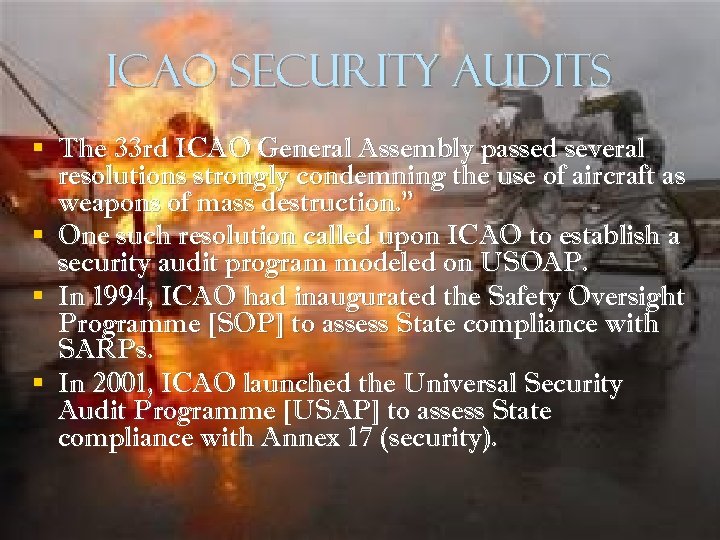ICAO Security Audits § The 33 rd ICAO General Assembly passed several resolutions strongly