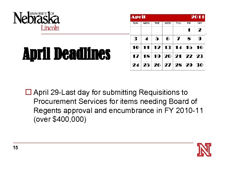 April Deadlines o April 29 -Last day for submitting Requisitions to Procurement Services for