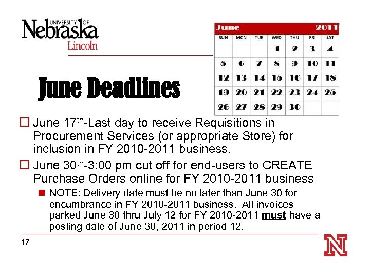 June Deadlines o June 17 th-Last day to receive Requisitions in Procurement Services (or