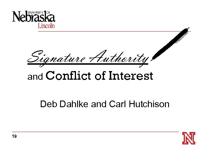 Signature Authority and Conflict of Interest Deb Dahlke and Carl Hutchison 19 