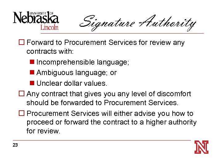 Signature Authority o Forward to Procurement Services for review any contracts with: n Incomprehensible