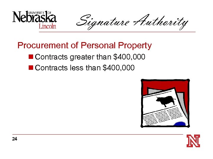 Signature Authority Procurement of Personal Property n Contracts greater than $400, 000 n Contracts