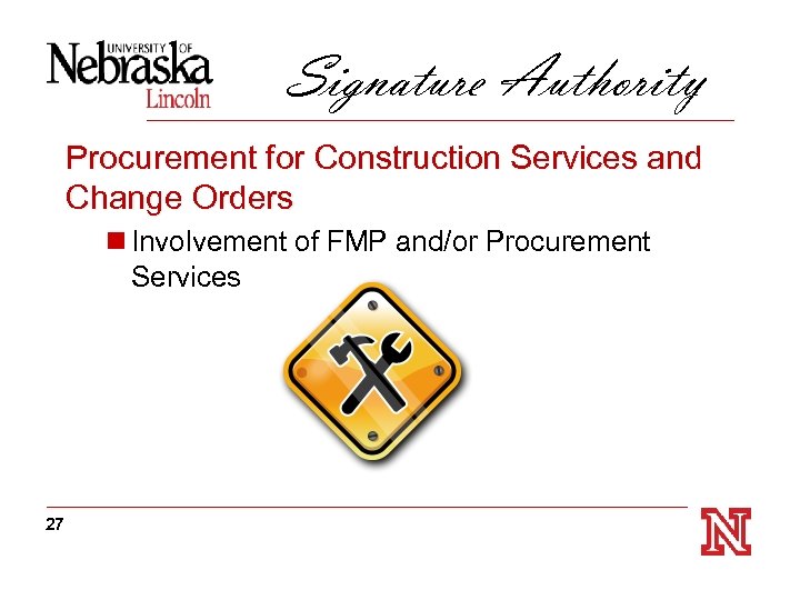Signature Authority Procurement for Construction Services and Change Orders n Involvement of FMP and/or