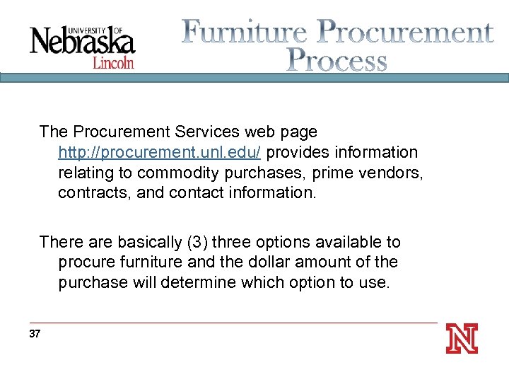 The Procurement Services web page http: //procurement. unl. edu/ provides information relating to commodity
