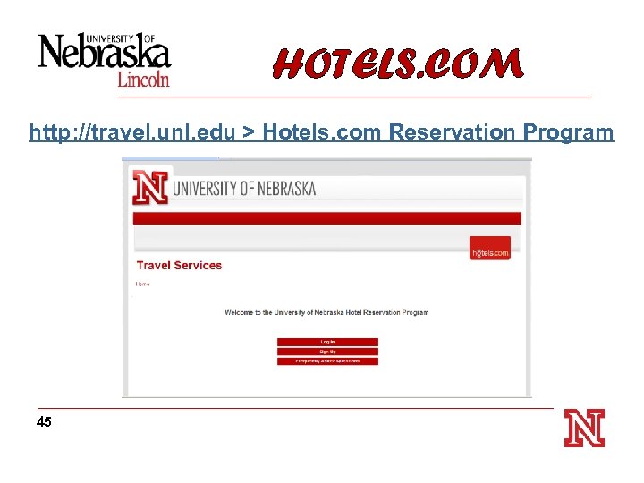 HOTELS. COM http: //travel. unl. edu > Hotels. com Reservation Program 45 