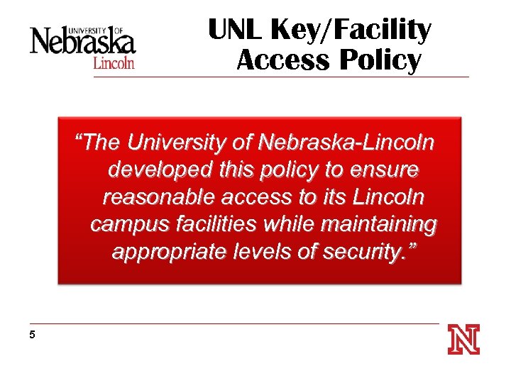 UNL Key/Facility Access Policy “The University of Nebraska-Lincoln developed this policy to ensure reasonable