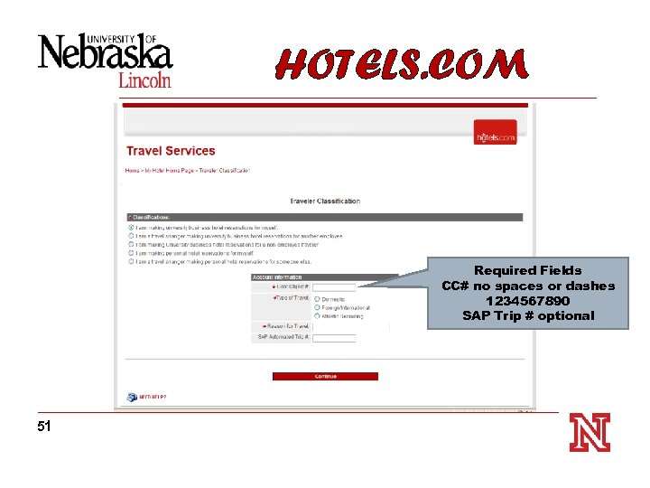 HOTELS. COM Required Fields CC# no spaces or dashes 1234567890 SAP Trip # optional
