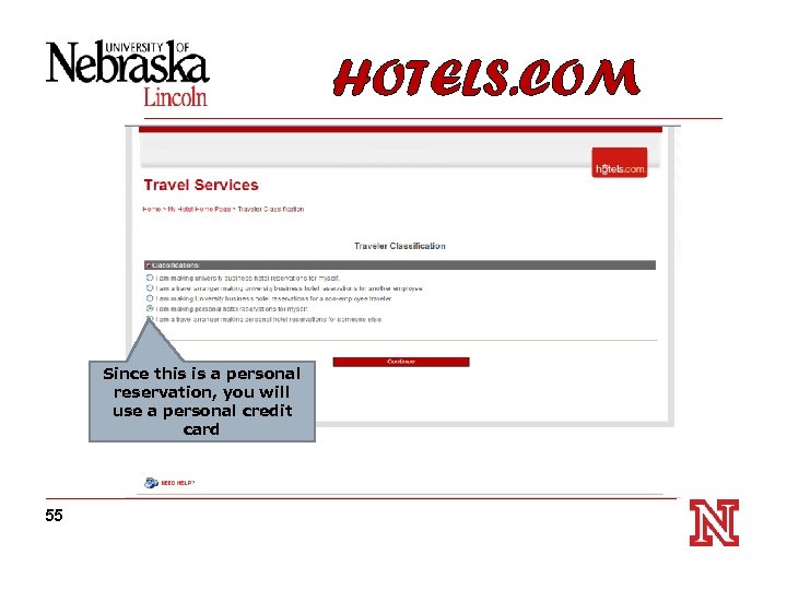 HOTELS. COM Since this is a personal reservation, you will use a personal credit