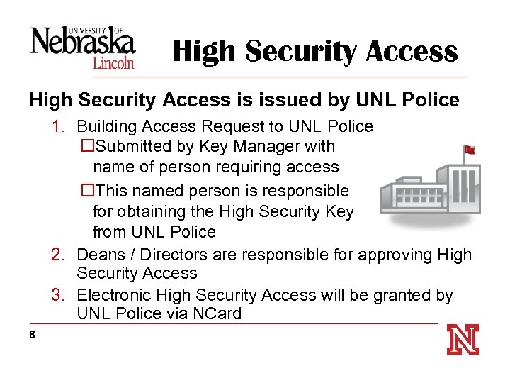 High Security Access is issued by UNL Police 1. Building Access Request to UNL