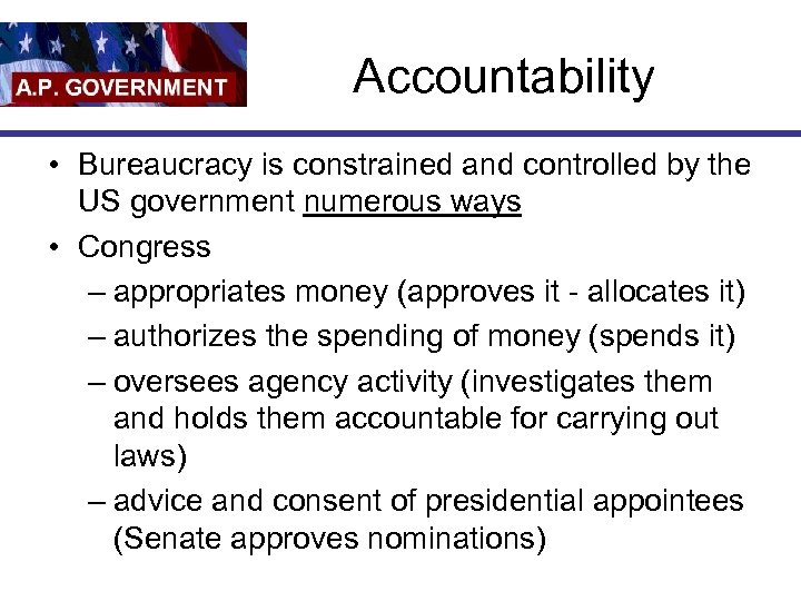 Accountability • Bureaucracy is constrained and controlled by the US government numerous ways •