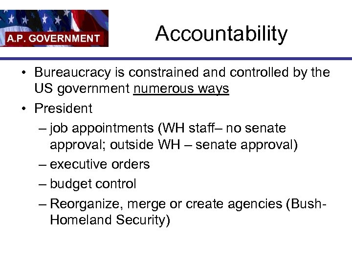 Accountability • Bureaucracy is constrained and controlled by the US government numerous ways •