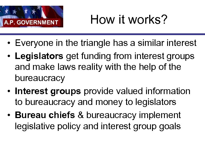 How it works? • Everyone in the triangle has a similar interest • Legislators