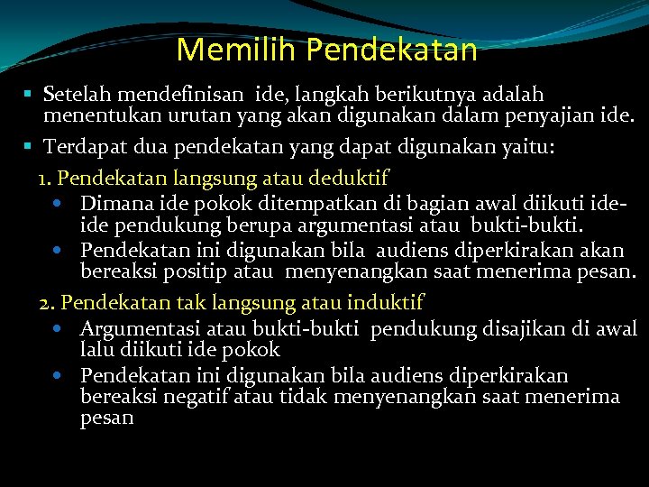 Memilih Pendekatan § Setelah mendefinisan ide, langkah berikutnya adalah menentukan urutan yang akan digunakan