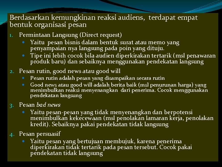 Berdasarkan kemungkinan reaksi audiens, terdapat empat bentuk organisasi pesan 1. Permintaan Langsung (Direct request)