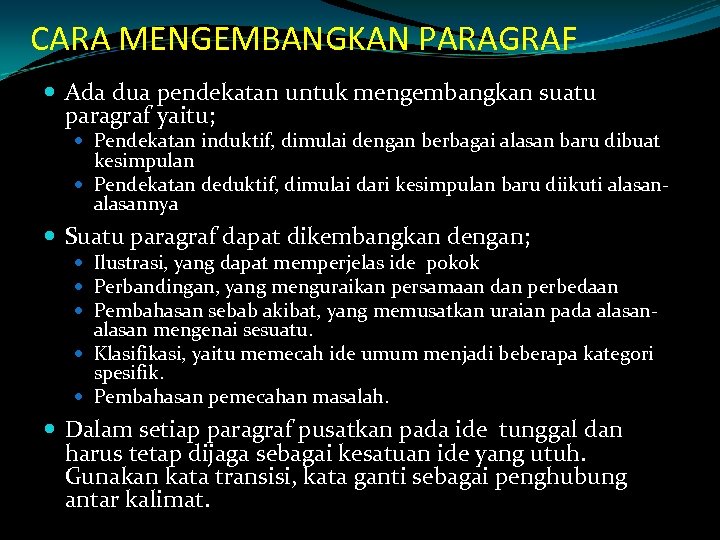 CARA MENGEMBANGKAN PARAGRAF Ada dua pendekatan untuk mengembangkan suatu paragraf yaitu; Pendekatan induktif, dimulai