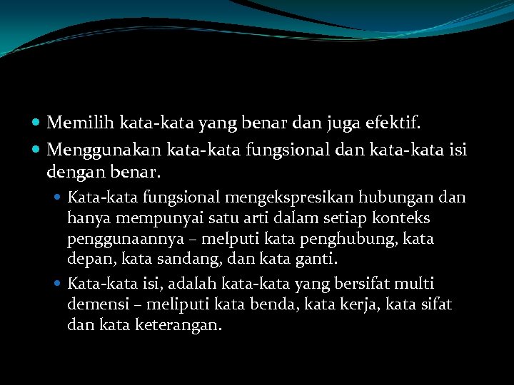  Memilih kata-kata yang benar dan juga efektif. Menggunakan kata-kata fungsional dan kata-kata isi