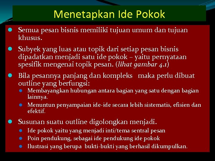 Menetapkan Ide Pokok l Semua pesan bisnis memiliki tujuan umum dan tujuan khusus. l