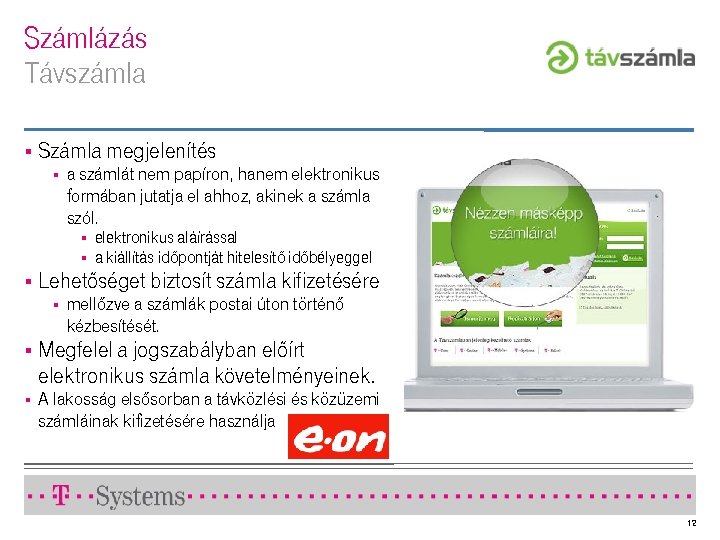 Számlázás Távszámla § Számla megjelenítés § a számlát nem papíron, hanem elektronikus formában jutatja