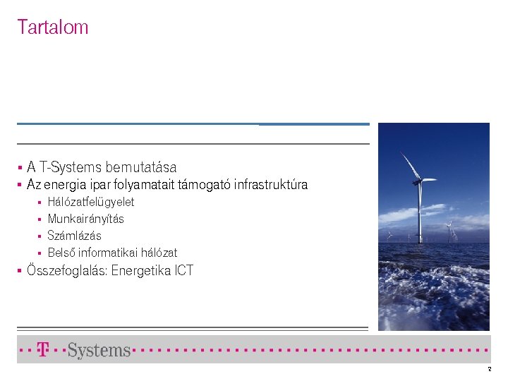 Tartalom § A T-Systems bemutatása § Az energia ipar folyamatait támogató infrastruktúra § §