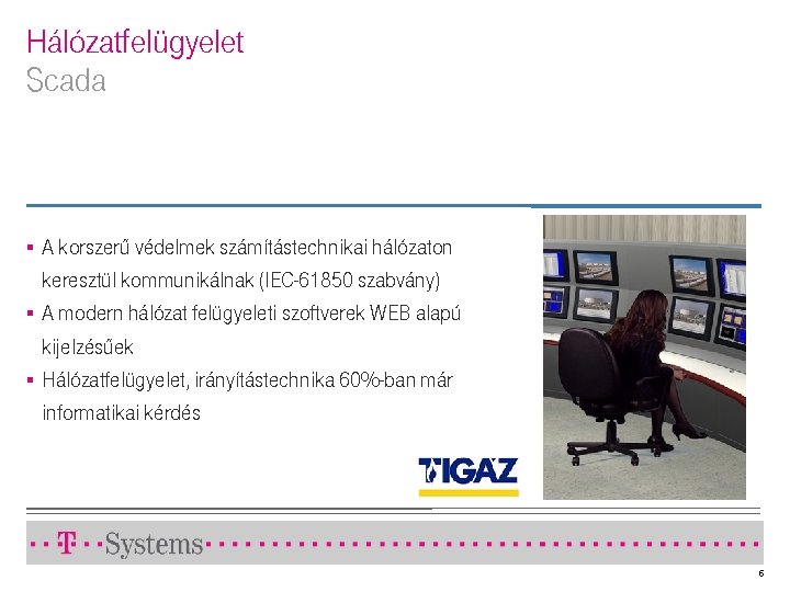 Hálózatfelügyelet Scada § § § A korszerű védelmek számítástechnikai hálózaton keresztül kommunikálnak (IEC-61850 szabvány)