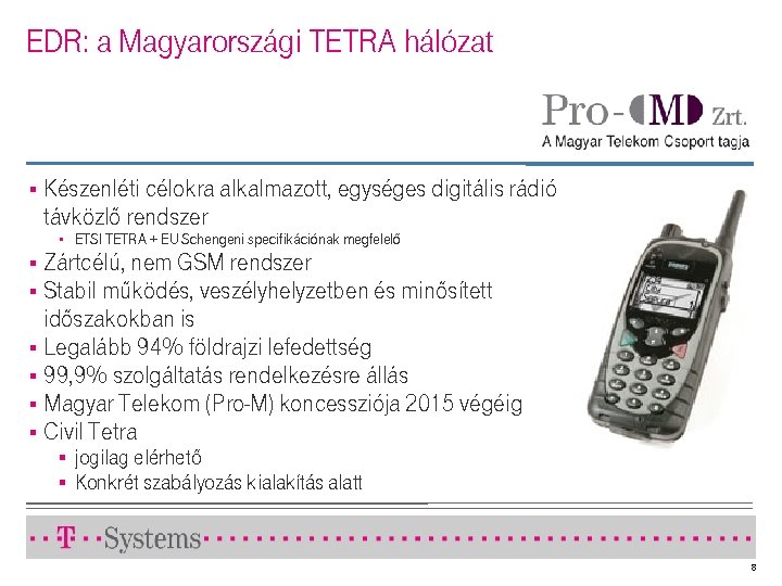 EDR: a Magyarországi TETRA hálózat § Készenléti célokra alkalmazott, egységes digitális rádió távközlő rendszer