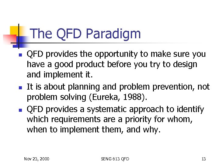 The QFD Paradigm n n n QFD provides the opportunity to make sure you