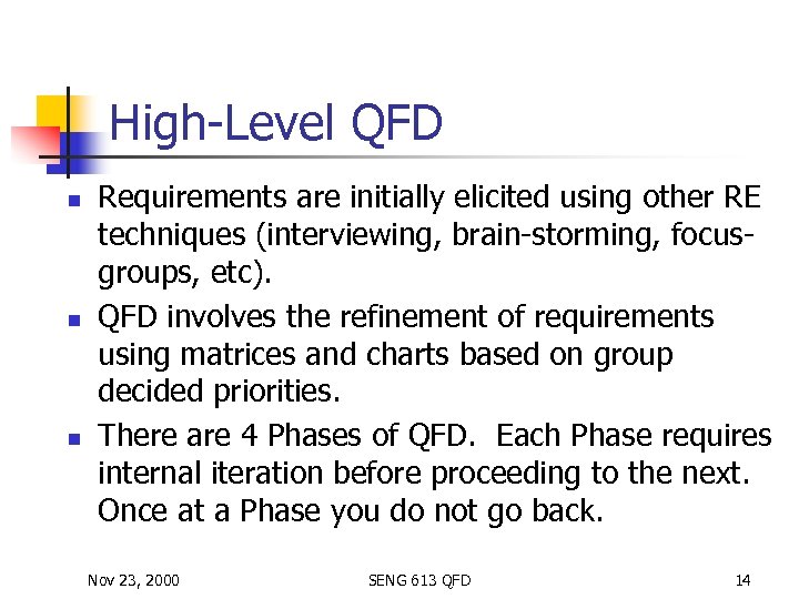 High-Level QFD n n n Requirements are initially elicited using other RE techniques (interviewing,