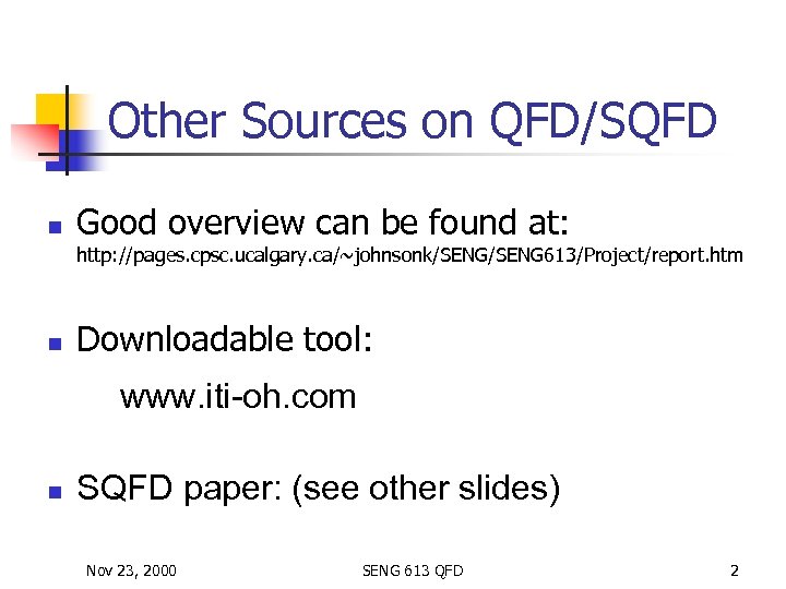 Other Sources on QFD/SQFD n Good overview can be found at: http: //pages. cpsc.