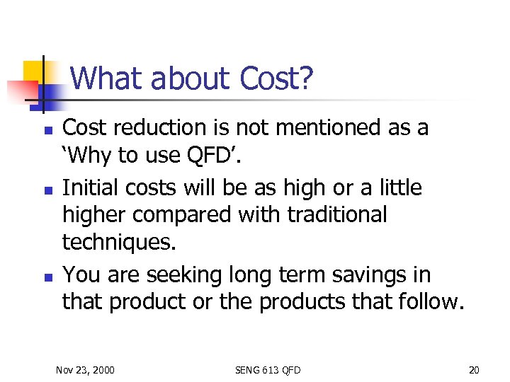 What about Cost? n n n Cost reduction is not mentioned as a ‘Why