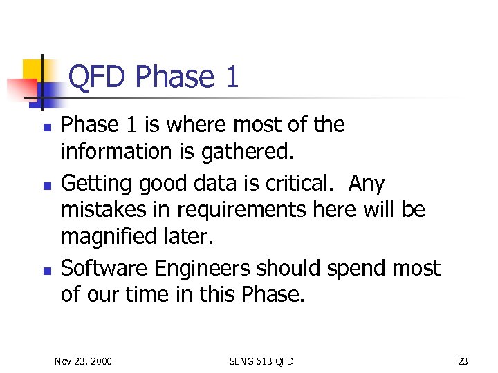 QFD Phase 1 n n n Phase 1 is where most of the information