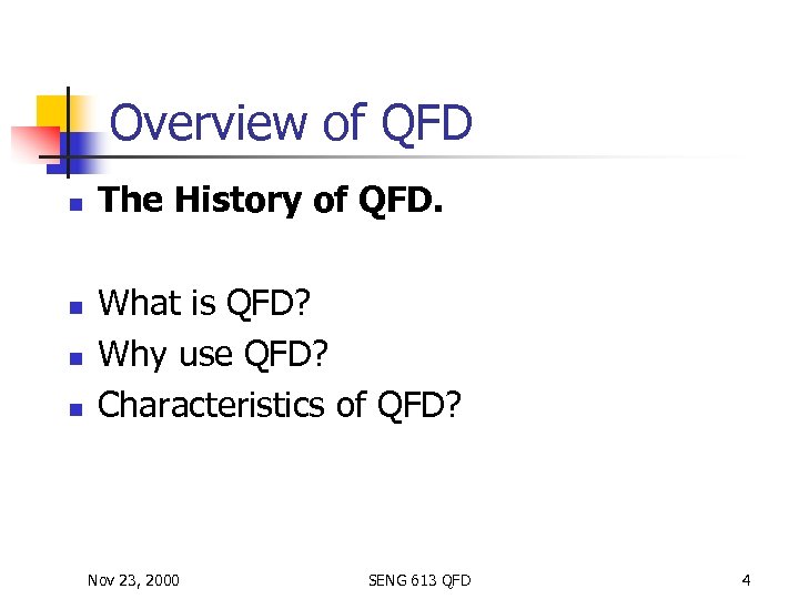 Overview of QFD n n The History of QFD. What is QFD? Why use