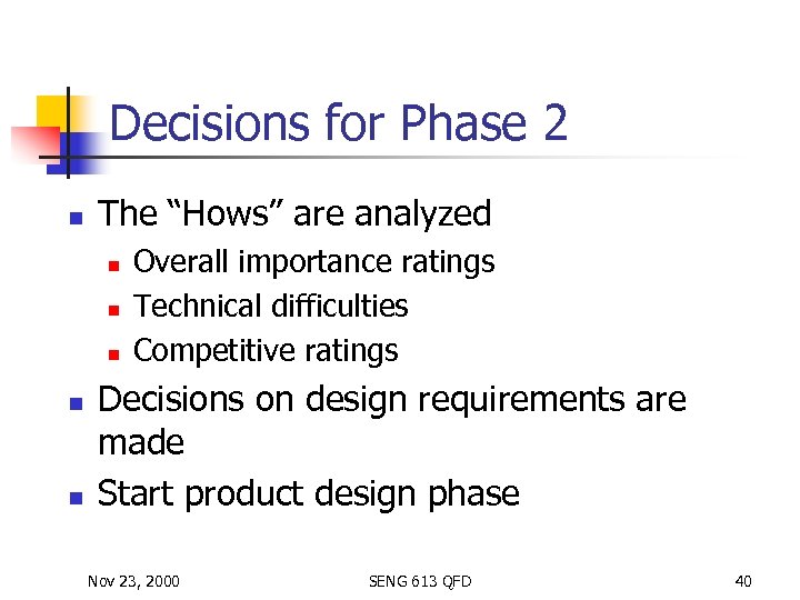 Decisions for Phase 2 n The “Hows” are analyzed n n n Overall importance