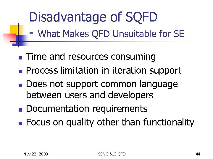 Disadvantage of SQFD - What Makes QFD Unsuitable for SE n n n Time